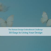 Load image into Gallery viewer, The 30 Day Human Design Embodiement Challenge

